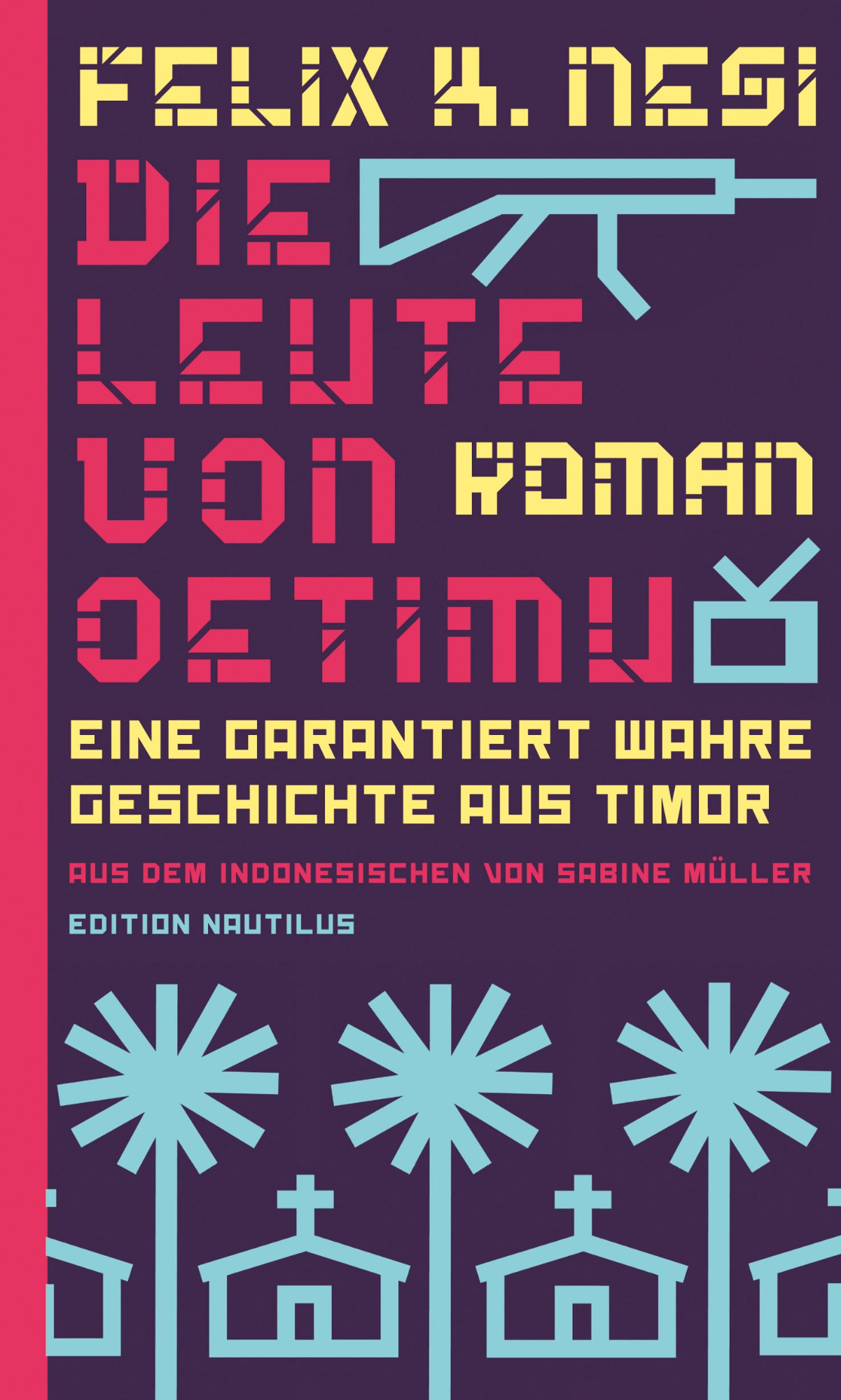 Die Geschichte Timors – Über „Die Leute von Oetimu“ von Felix K. Nesi