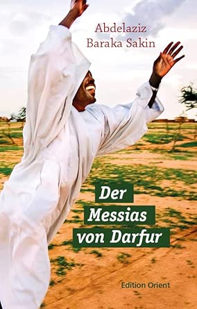 Sudan, starke Frauenfiguren und Gewalt – Über „Der Messias von Darfur“ von Abdelaziz Baraka Sakin