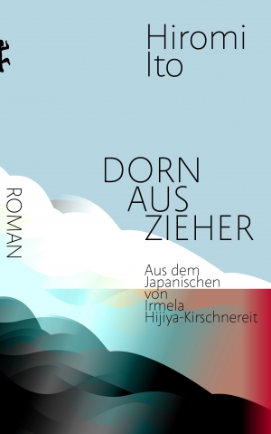 Autofiktion aus Japan – Über Hiromi Itos „Dornauszieher“